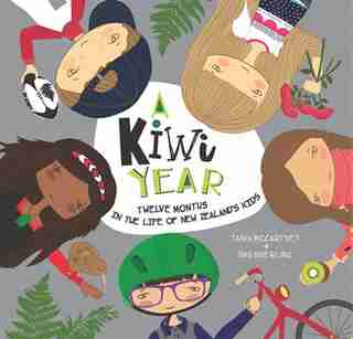 A Kiwi Year: Twelve Months In The Life Of New Zealand's Kids by Tania Mccartney