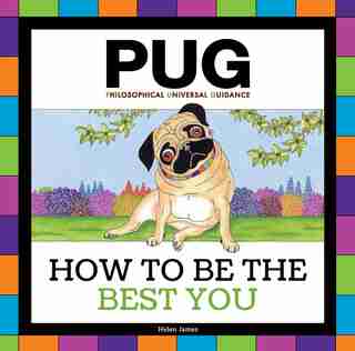 Pug: How To Be The Best You by Helen James