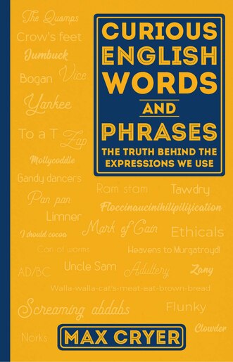 curious english words and phrases the truth behind the expressions