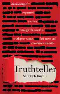 Truthteller: An Investigative Reporter's Journey Through The World Of Truth Prevention, Fake News And Conspiracy by Stephen Davis