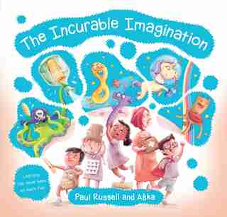 The Incurable Imagination: Learning Has Never Been So Much Fun! by Paul Russell