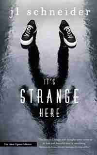 It's Strange Here by JL Schneider