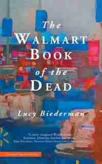 The Walmart Book of the Dead de Lucy Biederman