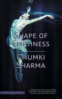 Shape of Emptiness by Chumki Sharma