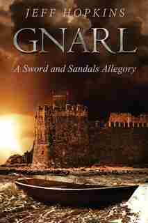 Gnarl: A Sword and Sandals Allegory by Jeff Hopkins