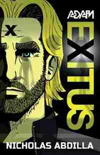 Adam Exitus: Book One: Adam X by Abdilla Nicholas