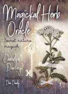Magickal Herb Oracle: Secret Nature Magick by Cheralyn Darcey