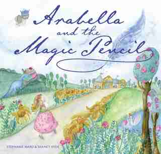 Arabella And The Magic Pencil by Stephanie Ward