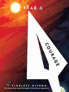 Fear And Courage: True Stories That Reveal The Depths Of The Human Experience by Renee Hollis
