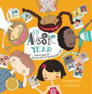 An Aussie Year: Twelve Months In The Life Of Australian Kids by Tania Mccartney
