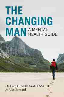 The Changing Man: A Mental Health Guide by Cate Howell