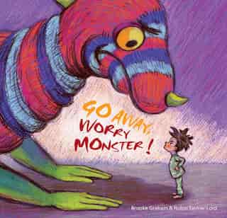 Go Away, Worry Monster! by Brooke Graham