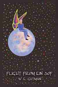 Flight from Ein Sof by W. E. Gutman