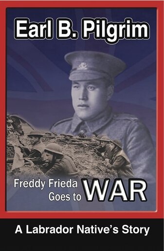freddy frieda goes to war a labrador native s story book by earl b