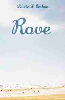 Rove by Laurie D Graham