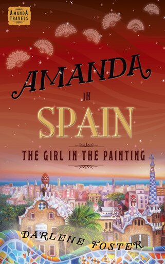 Amanda In Spain: The Girl in the Painting by Darlene Foster