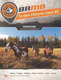 Backroad Mapbook Cariboo Chilcotin Coast BC, 3rd Edition: Outdoor Recreation Guide by Mussio Ventures Ltd.