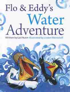 Flo & Eddy's Water Adventure by Lori Nunn