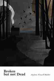 Broken But Not Dead by Joylene Butler