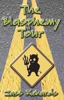 The Blasphemy Tour by Jass Richards