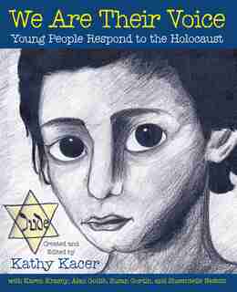 We Are Their Voice: Young People Respond to the Holocaust by Kathy Kacer
