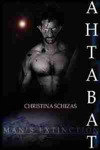 Ahtabat: Man's Extinction by Tina Schizas