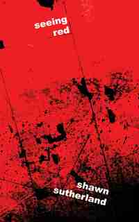 Seeing Red by Shawn Sutherland