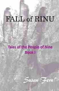 FALL of RINU: Tales of the People of Nine Book 1 by Susan Fern