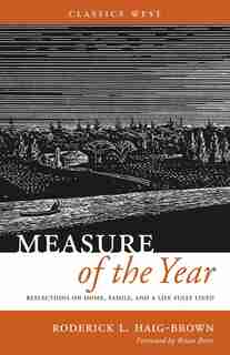 Measure of the Year: Reflections on Home, Family, and a Life Fully Lived by Roderick Haig-brown