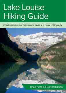 Lake Louise Hiking Guide by Brian Patton