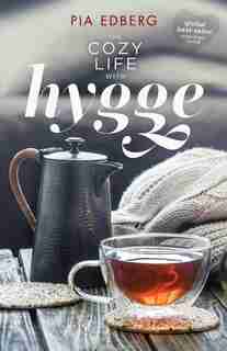 The Cozy Life with hygge by Pia Angela Edberg
