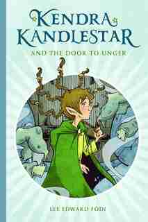 Kendra Kandlestar And The Door To Unger by Lee Edward Fodi