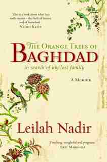 The Orange Trees Of Baghdad by Leilah Nadir