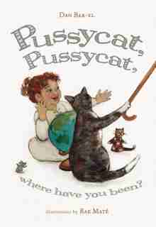 Pussycat, Pussycat, Where Have You Been? by Dan Bar-el