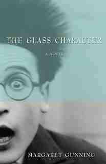 The Glass Character by Margaret Gunning