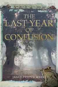 The Last Year of Confusion by Janet Turpin Myers