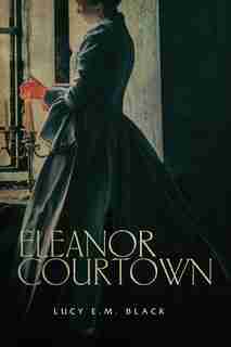 Eleanor Courtown by Lucy E.M. Black