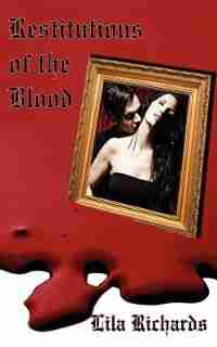 Restitutions Of The Blood by Lila Richards