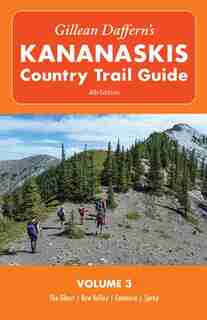 Gillean Daffern's Kananaskis Country Trail Guide - 4th Edition: Volume 3: The Ghost—Bow Valley—Canmore—Spray by Gillean Daffern