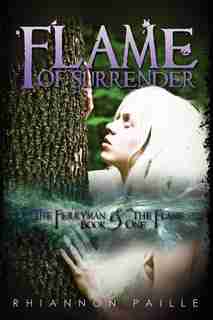 Flame Of Surrender (the Ferryman And The Flame, Book One) by Rhiannon Paille