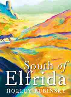 South of Elfrida by Holley Rubinsky