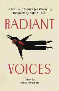 Radiant Voices: 21 Feminist Essays for Rising Up Inspired by EMMA Talks by Carla Bergman
