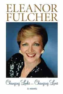 Changing Looks - Changing Lives by Eleanor Fulcher