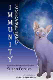 Immunity To Strange Tales by Susan Forest