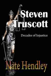 Steven Truscott: Decades Of Injustice by Nate Hendley