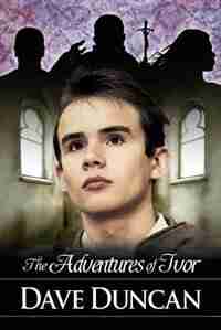 The Adventures of Ivor by Dave Duncan