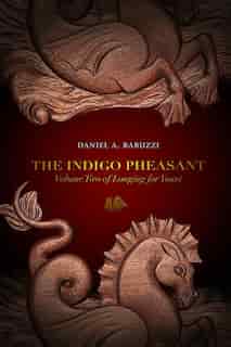 The Indigo Pheasant: Volume Two Of Longing For Yount by Daniel A. Rabuzzi