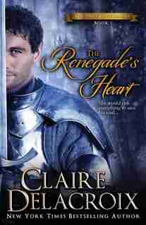 The Renegade's Heart: The True Love Brides Book 1 by Claire Delacroix