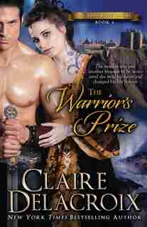 The Warrior's Prize: The True Love Brides Book 4 by Claire Delacroix