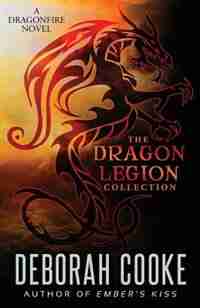 The Dragon Legion Collection: Three Dragonfire Novellas by Deborah Cooke